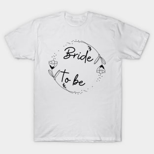 Bride to be, encircled with flowers, black and white print T-Shirt